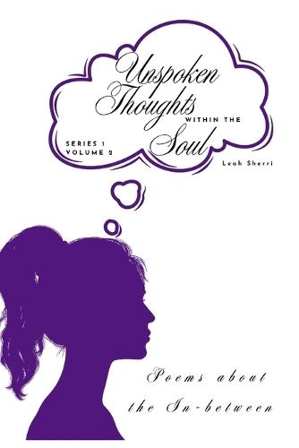 Unspoken Thoughts within the Soul: Poems about the Inbetween