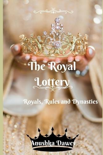 The Royal Lottery: Royals, Rules and Dynasties