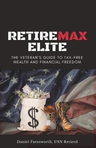 Retiremax Elite: The Veteran's Guide to Tax-Free Wealth and Financial Freedom