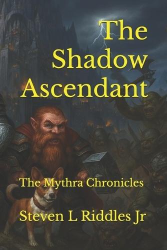 The Shadow Ascendant: The Mythra Chronicles