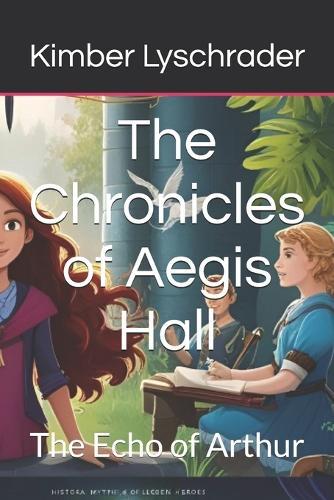 The Chronicles of Aegis Hall: The Echo of Arthur