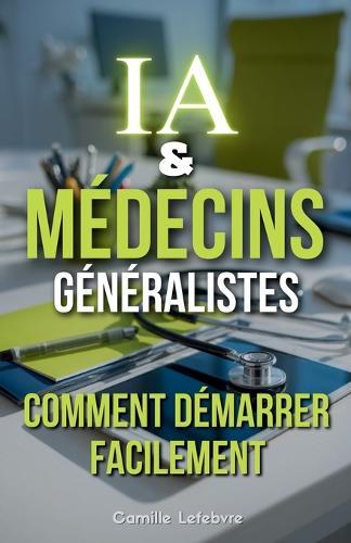 IA & Médecins Généralistes: Comment Démarrer Facilement