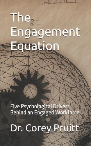 The Engagement Equation: Five Psychological Drivers Behind an Engaged Workforce