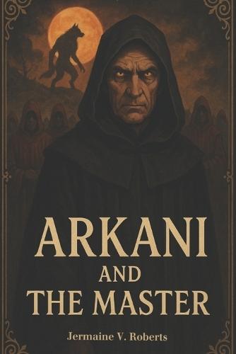 Arkani and The Master