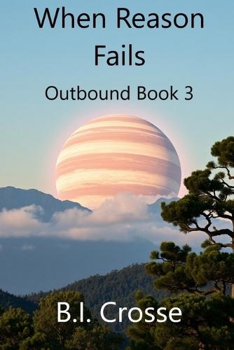 When Reason Fails: Outbound Book 3