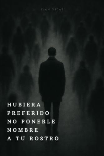 Hubiera Preferido No Ponerle Nombre a Tu Rostro