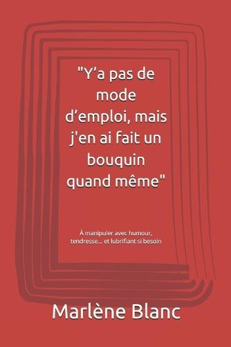 ""Y'a pas de mode d'emploi, mais j'en ai fait un bouquin quand même"": À manipuler avec humour, tendresse... et lubrifiant si besoin
