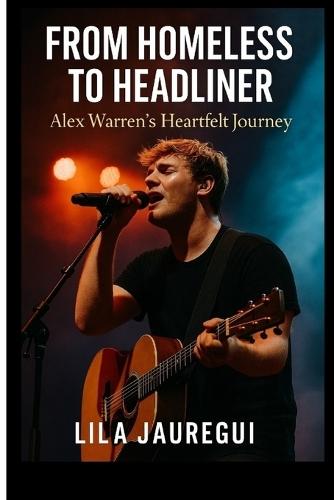 From Homeless to Headliner: Alex Warren's Heartfelt Journey
