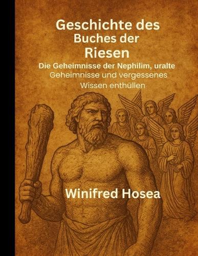 Geschichte des Buches der Giganten: Die Geheimnisse der Nephilim, alte Geheimnisse und vergessenes Wissen