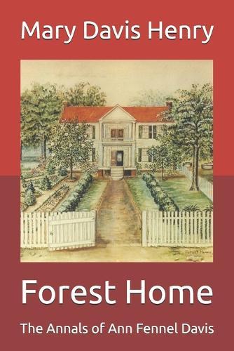 Forest Home: The Annals of Ann Fennel Davis