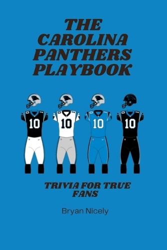 The Carolina Panthers Playbook: Trivia for True Fans