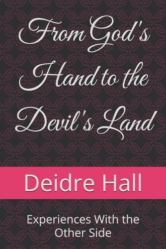 From God's Hand to the Devil's Land: Experiences With the Other Side
