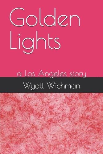 Golden Lights: A Los Angeles Story