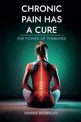 Chronic Pain Has a Cure: The Power of Therapies