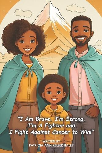 ""I Am Brave, I'm Strong, I'm A Fighter and I Fight Against Cancer to Win!""