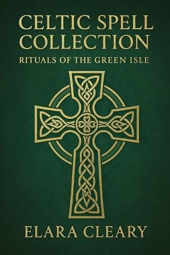 Celtic Spell Collection: Rituals of the Green Isle