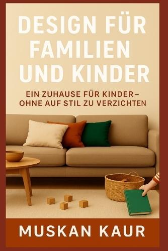 Design für Familien und Kinder: Ein Zuhause für Kinder - ohne auf Stil zu verzichten