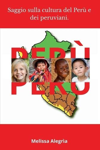 Perù: Saggio sulla cultura del Perù e dei peruviani
