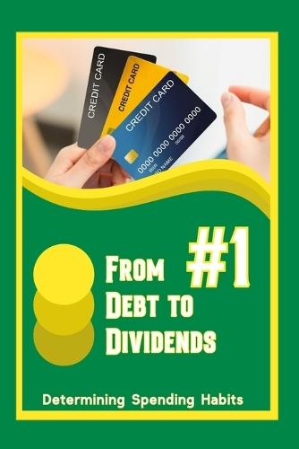 From Debt to Dividends #1: Determining Spending Habits