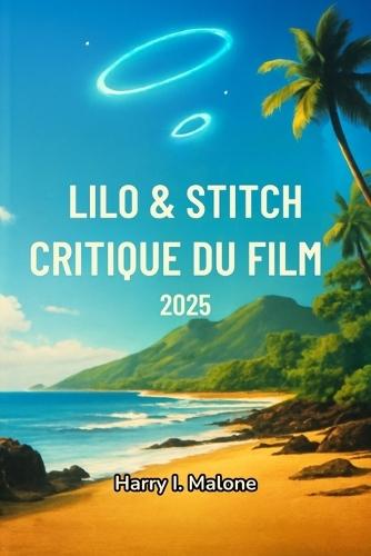 Critique du film Lilo & Stitch 2025: Une plongée profonde dans l'histoire, la technologie et l'impact