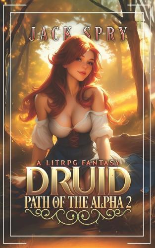 Druid Path of the Alpha 2: A LitRPG Fantasy