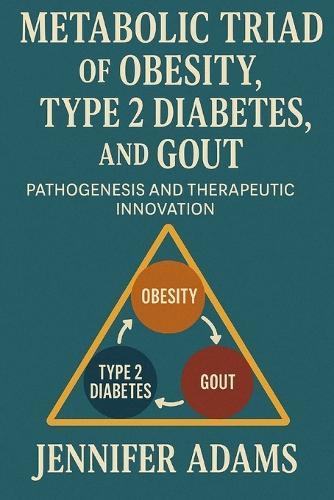 Metabolic Triad of Obesity, Type 2 Diabetes, and Gout: Pathogenesis and Therapeutic Innovation