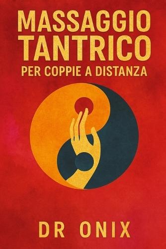 Massaggio Tantrico Per Coppie a Distanza: Come mantenere l'intimità e la connessione emotiva con il partner attraverso un massaggio tantrico di condivisione energetica, indipendentemente dalla distanz