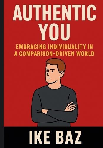Authentic You: Embracing Individuality in a Comparison-Driven World