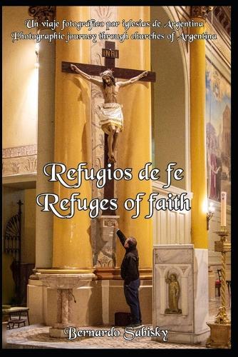 Refuges of faith: Photographic Journey Through Churches of Argentina