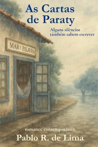 As Cartas de Paraty: Um romance contemporâneo ambientado em Paraty - entre cartas, redes e silêncios.
