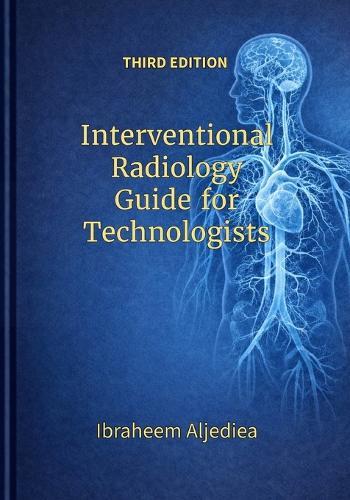 Interventional Radiology Guide for Technologists: IR principles do not change .. IR technologists do..