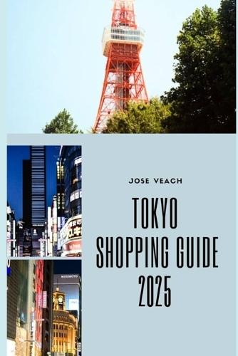 Tokyo Shopping Guide 2025: Discover Tokyo's Most Unique Stores, Markets, and Hidden Shopping Gems