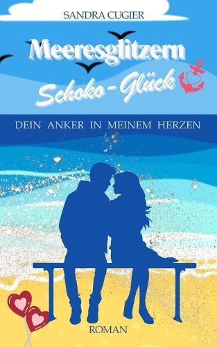 Meeresglitzern & Schoko-Glück: Dein Anker in meinem Herzen