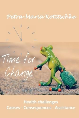 Time for change: Health challenges Causes - Consequences - Assistance