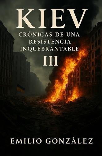 Kiev: Crónicas de una resistencia inquebrantable III