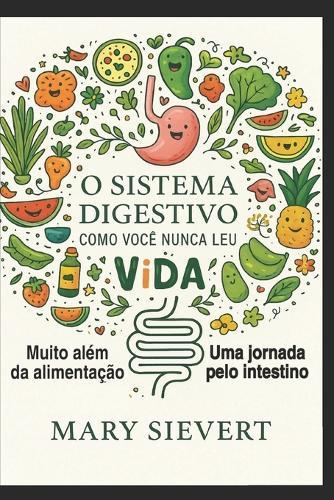 Sistema Digestivo Como Você Nunca Leu: Muito além da alimentação: uma jornada pelo intestino e emoções