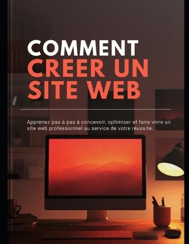 Créer un site web professionnel - La méthode DLC: Un guide complet pour construire un site puissant et rentable, étape par étape.