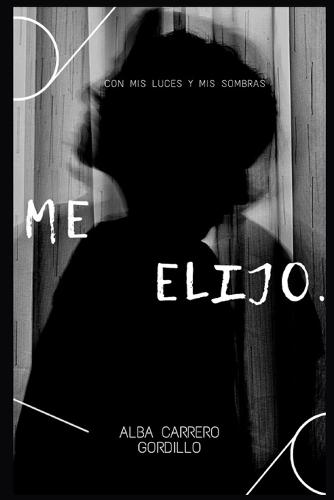 Me Elijo.: Con mis luces y mis sombras