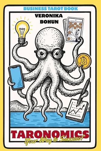 Taronomics: Your Way to Success: A Practical Modern Guide to Tarot in Business, Strategic Planning and Leadership