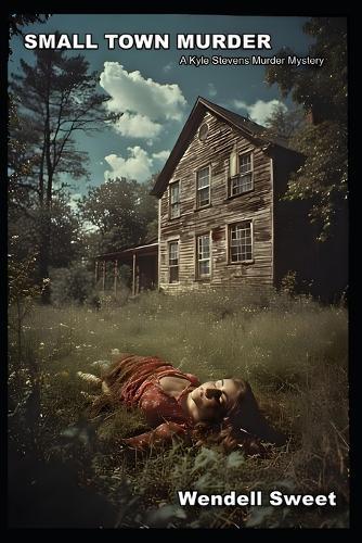 Small Town Murder: A Kyle Stevens Murder Mystery