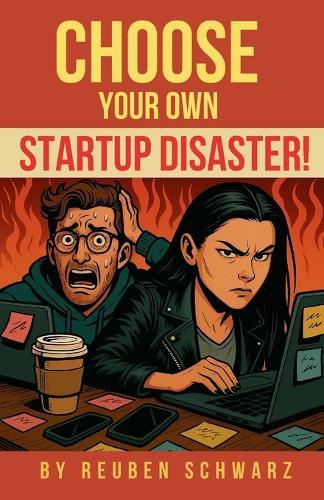 Choose Your Own Startup Disaster!: What will YOU do when disaster strikes?