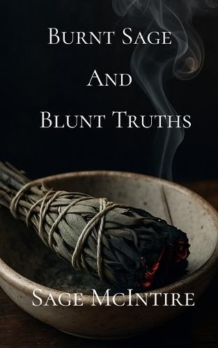 Burnt Sage and Blunt Truths: A Manifesto for the Old-School Witch