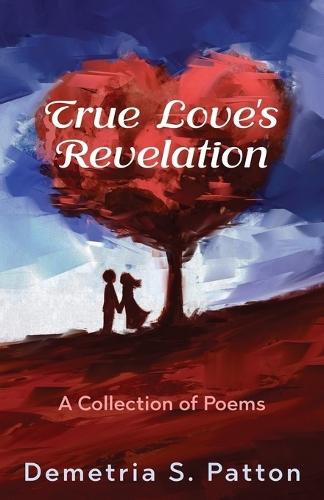 True Love's Revelation: A Collection of Poems
