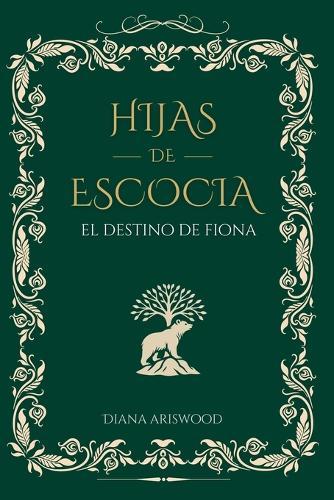 Hijas de Escocia: el Destino de Fiona: Un viaje marcado por el pasado en las indómitas Highlands