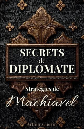 Secrets de Diplomate: Stratégies de Machiavel