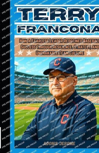 Terry Francona: How a Fearless Leader Redefined Baseball Success Through Resilience, Strategy, and Unshakable Team Culture