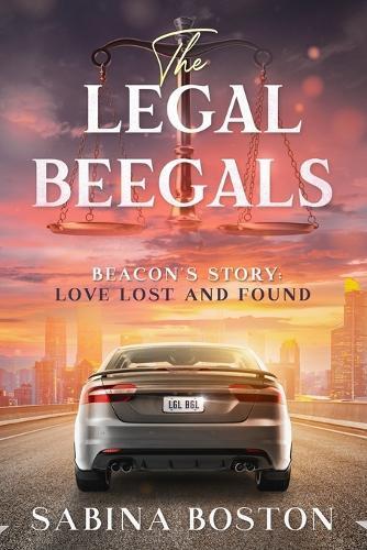 The Legal Beegals: Beacon's Story: Love Lost and Found