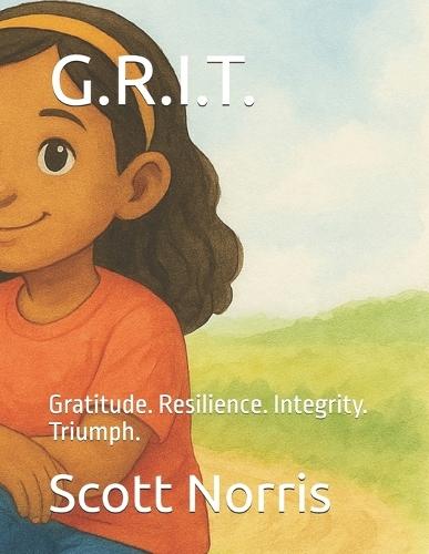 G.R.I.T.: Gratitude. Resilience. Integrity. Triumph.