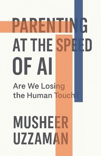 Parenting at the Speed of AI: Are we Losing the Human Touch?