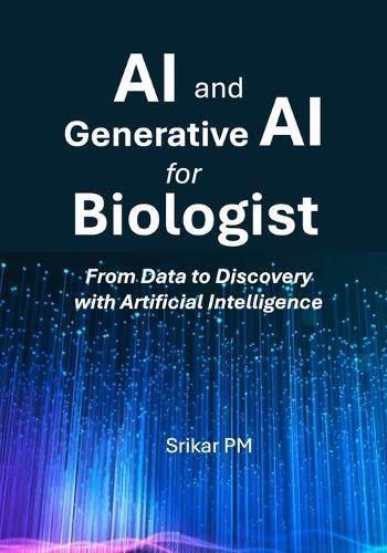 AI and Generative AI for Biologists: From Data to Discovery with Artificial Intelligence
